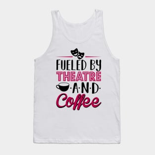 Fueled by Theatre and Coffee Tank Top